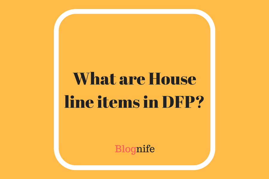 What are House line items in DFP-