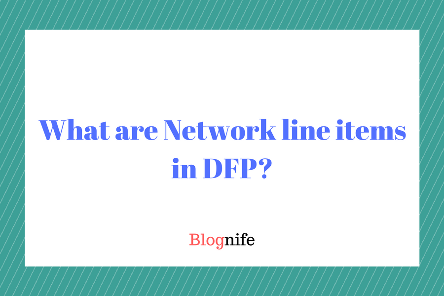 What are Network line items in DFP (1)