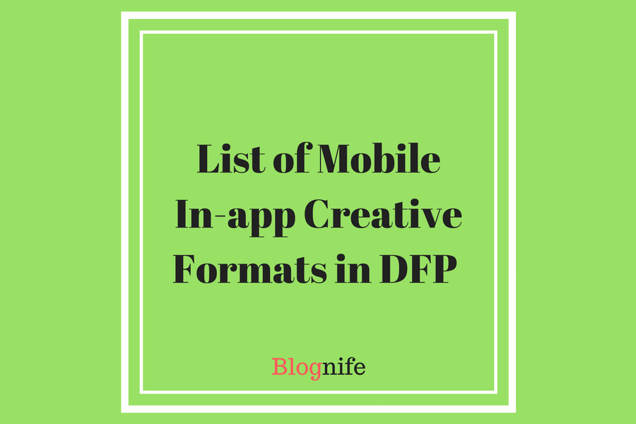 List of Mobile in-app Creative Formats in DFP (DoubleClick for Publishers)